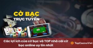 Các lợi ích của cờ bạc và TOP nhà cái cờ bạc online uy tín nhất